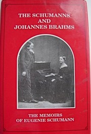 The Schumanns and Johannes Brahms ; the memoirs of Eugenie Schumann.