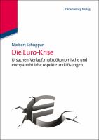 Die Euro-Krise Ursachen, Verlauf, makroökonomische und europarechtliche Aspekte und Lösungen /