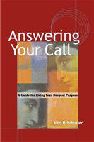 Answering your call a guide to living your deepest purpose /