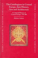 The Carolingians in Central Europe, their history, arts, and architecture a cultural history of Central Europe, 750-900 /