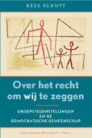 Over het recht om 'wij' te zeggen groepstegenstellingen en de democratische gemeenschap : sociologische essays /