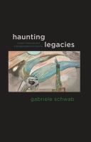 Haunting legacies : violent histories and transgenerational trauma /