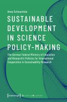 Sustainable Development in Science Policy-Making : the German Federal Ministry of Education and Research's Policies for International Cooperation in Sustainability Research.