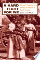 A hard fight for we : women's transition from slavery to freedom in South Carolina /