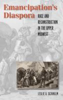 Emancipation's diaspora race and reconstruction in the upper Midwest /