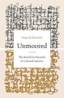 Unmoored : the search for sincerity in colonial America /