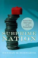 Subprime Nation : American Power, Global Capital, and the Housing Bubble.