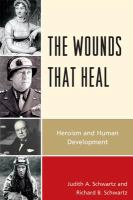 The Wounds that Heal : Heroism and Human Development.
