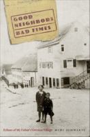 Good neighbors, bad times : echoes of my father's German village /