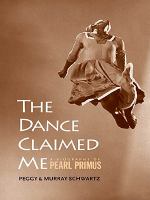 The Dance Claimed Me : A Biography of Pearl Primus.