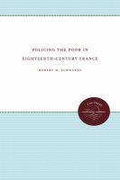 Policing the poor in eighteenth-century France /