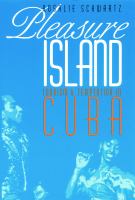 Pleasure Island : tourism and temptation in Cuba /