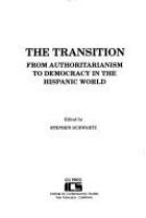 The transition from authoritarianism to democracy in the Hispanic world /