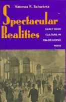 Spectacular realities : early mass culture in fin-de-siècle Paris /