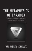 The metaphysics of paradox Jainism, absolute relativity, and religious pluralism /