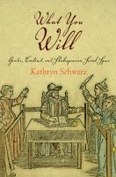 What You Will : Gender, Contract, and Shakespearean Social Space.