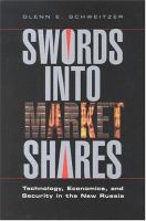 Swords into the market shares : technology, economics, and security in the new Russia /