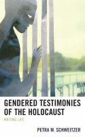 Gendered Testimonies of the Holocaust : Writing Life.