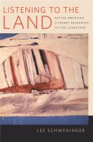 Listening to the Land : Native American Literary Responses to the Landscape.