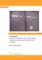 In transit : narratives of German Jews in exile, flight, and internment during "The Dark Years" of France /