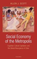 Social economy of the metropolis : cognitive-cultural capitalism and the global resurgence of cities /