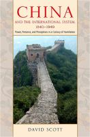 China and the international system, 1840-1949 power, presence, and perceptions in a century of humiliation /