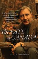 The fate of Canada : F.R. Scott's journal of the Royal Commission on Bilingualism and Biculturalism, 1963-1971 /