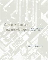 Architecture or techno-utopia : politics after modernism /