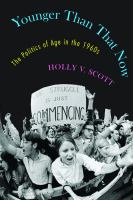 Younger than that now : the politics of age in the 1960s /