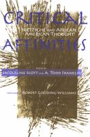 Critical Affinities : Nietzsche and African American Thought.