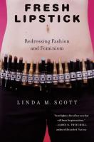 Fresh lipstick : redressing fashion and feminism /