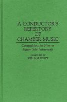 A conductor's repertory of chamber music : compositions for nine to fifteen solo instruments /