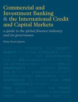 Commercial and investment banking and the international credit and capital markets a guide to the global finance industry and its governance /