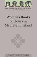 Women's Books of hours in medieval England  : selected texts translated from Latin, Anglo-Norman French, and Middle English with introduction and interpretive essay /