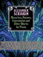 Mazurkas, poèmes, impromptus, and other works for piano /