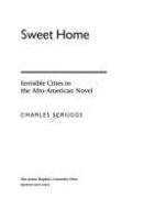 Sweet home : invisible cities in the Afro-American novel /
