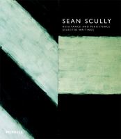 Sean Scully : resistance and persistence : selected writings /