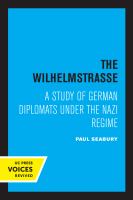 The Wilhelmstrasse : a Study of German Diplomats under the Nazi Regime.
