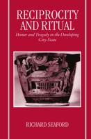 Reciprocity and ritual : Homer and tragedy in the developing city-state /