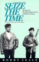 Seize the time : the story of the Black Panther Party and Huey P. Newton /