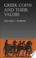 Greek coins and their values. coins of Spain, Gaul, Italy, Sicily, the Balkan Islands, Greece, the Cyclades and Crete : also the Celtic issues of Western and Central Europe /