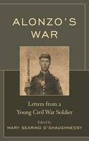 Alonzo's war letters from a young Civil War soldier /