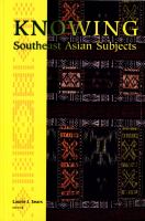 Knowing Southeast Asian Subjects.