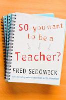 So You Want to be a Teacher? : A Guide for Prospective Student Teachers.