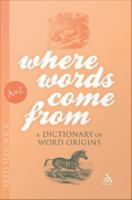 Where Words Come From : A Dictionary of Word Origins.