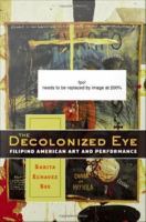 The decolonized eye Filipino American art and performance /