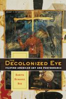 The decolonized eye : Filipino American art and performance /