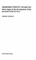 Seebohm twenty years on : three stages in the development of the personal social services.