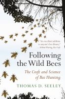 Following the Wild Bees : the Craft and Science of Bee Hunting.