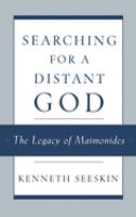 Searching for a distant God : the legacy of Maimonides /